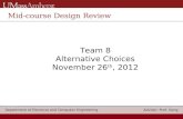 Team 8 Alternative Choices November 26 th , 2012