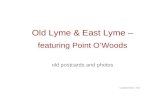 Old Lyme & East Lyme – featuring Point O’Woods old postcards and photos Compiled 2009 - 2010