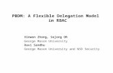 PBDM: A Flexible Delegation Model in RBAC Xinwen Zhang, Sejong Oh George Mason University