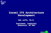 Israel ITS Architecture Development Rob Jaffe, Ph.D. President, ConSysTec Shenorock, NY USA