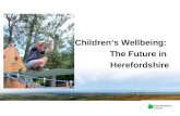 Children’s Wellbeing:  The Future in  Herefordshire
