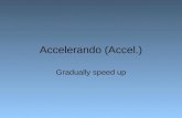 Accelerando (Accel.)