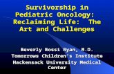 Survivorship in Pediatric Oncology:  Reclaiming Life:  The Art and Challenges