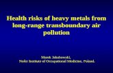 Health risks of heavy metals from long-range transboundary air pollution Marek Jakubowski ,