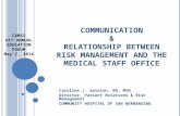 COMMUNICATION & RELATIONSHIP BETWEEN RISK MANAGEMENT AND THE MEDICAL STAFF OFFICE