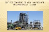 Smelter start up of new ISA furnace and progress to date
