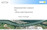 Diamond-like Carbon for                             Ultra-cold Neutrons