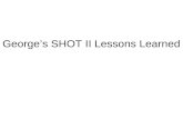 George’s SHOT II Lessons Learned