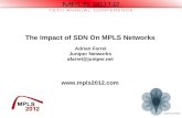 The Impact of SDN On MPLS Networks Adrian Farrel Juniper Networks afarrel@juniper