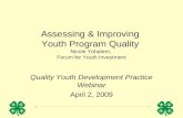 Assessing & Improving  Youth Program Quality  Nicole Yohalem,  Forum for Youth Investment