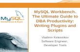 MySQL Workbench. The Ultimate Guide to DBA Productivity: Writing Plugins and Scripts