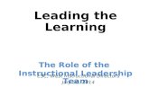 Leading the Learning The Role of the  Instructional Leadership Team