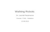 Walking Robots  Dr. Leonid Paramonov Course: TTK6 – Robotics 13.09.2013