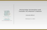 Partnership Termination and Transfer of a Partner’s Interest Amanda Wilson February 21, 2013