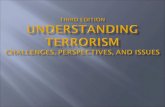 Third Edition Understanding Terrorism Challenges, Perspectives, and Issues