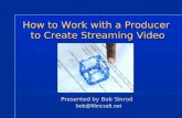 How to Work with a Producer  to Create Streaming Video