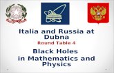 Italia and Russia at  Dubna Round Table 4 Black Holes  in Mathematics and Physics