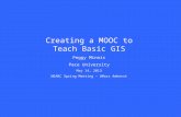 Creating a MOOC to Teach Basic GIS Peggy Minnis Pace University May 14, 2013