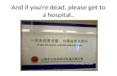 And if you're dead, please get to a hospital..