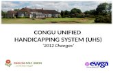 CONGU UNIFIED  HANDICAPPING SYSTEM (UHS) ‘2012 Changes’