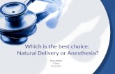 Which is the best choice:  Natural Delivery or Anesthesia?