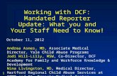 Working with DCF: Mandated Reporter Update: What you and Your Staff Need to Know!