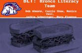 BLT:  Bronco Literacy Team  Deb  Ahmann , Carrie Shaw, Monica Vail,