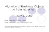 Migration of Business Objects XI from R2 to R3 July 1, 2009