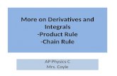 More on Derivatives and Integrals -Product Rule -Chain Rule