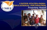 UNITED STATES-INDIA  EDUCATIONAL FOUNDATION Promoting Mutual Understanding
