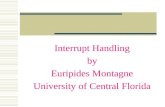 Interrupt Handling by Euripides Montagne University of Central Florida