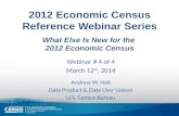 2012 Economic  Census  Reference Webinar Series What Else Is  New for the  2012  Economic  Census