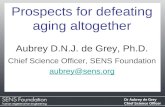 Prospects for defeating aging altogether Aubrey D.N.J. de Grey, Ph.D.