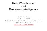 Data Warehouse  and  Business Intelligence Dr. Minder Chen Professor of MIS