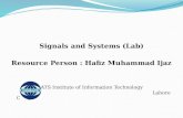Signals and Systems (Lab) Resource Person : Hafiz Muhammad  Ijaz