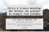 Policy & Science Workshop: Who defines the problem ? An example from Colombia