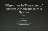 Disparities in Treatment of African-Americans in MH System