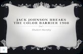Jack Johnson breaks the color barrier  1908