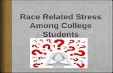 Race Related Stress Among College Students