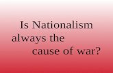 Is Nationalism always the                   cause of war?