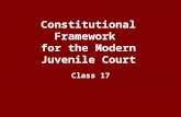 Constitutional Framework  for the Modern Juvenile Court