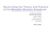 Reconciling the Theory and Practice of (Un)Reliable Wireless Broadcast
