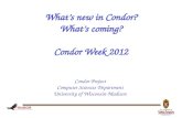 What’s new in Condor? What’s coming? Condor Week 2012