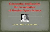 Konstantin  Tsiolkovsky ,  the Grandfather  of Russian Space Science