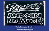 Text: Romans 8:1-14 Uncovering Religion