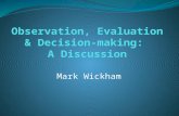Observation, Evaluation & Decision-making:  A Discussion