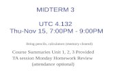 MIDTERM 3  UTC  4.132  Thu-Nov 15,  7:00PM - 9:00PM