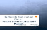 Bartlesville Public School District  “ Future Schools Discussion Month”
