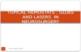 TOPICAL HEMOSTATS , GLUES AND LASERS  IN NEUROSURGERY