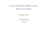 Linac /400  MeV  BPM System  Plans and Status Nathan Eddy PIP Meeting 9/7/11